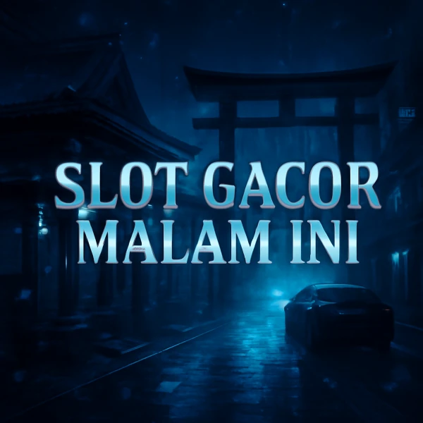 SLOT GACOR MALAM INI